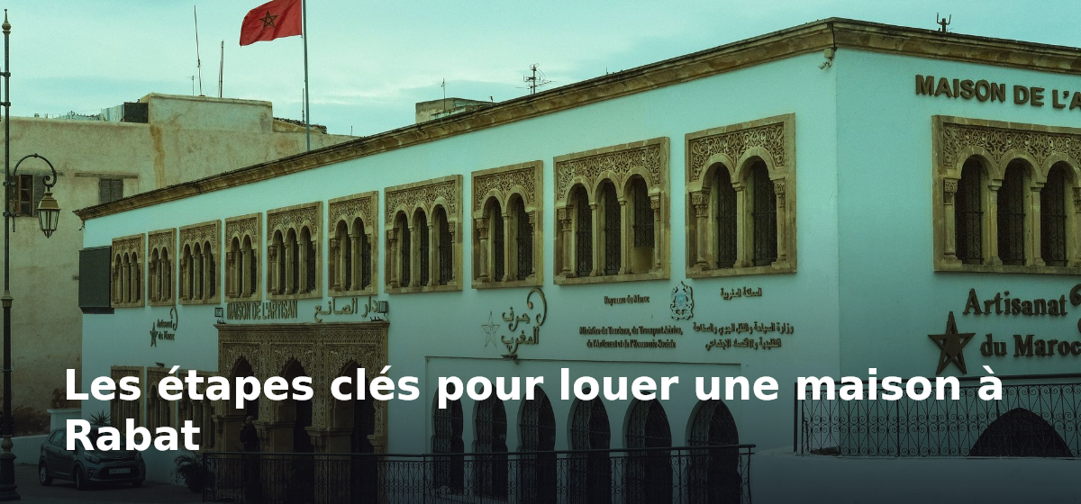 Akkor immonilier agence immobilière rabat Location maison Rabat : Guide complet pour trouver votre maison idéale 4 Les étapes clés pour louer une maison à Rabat